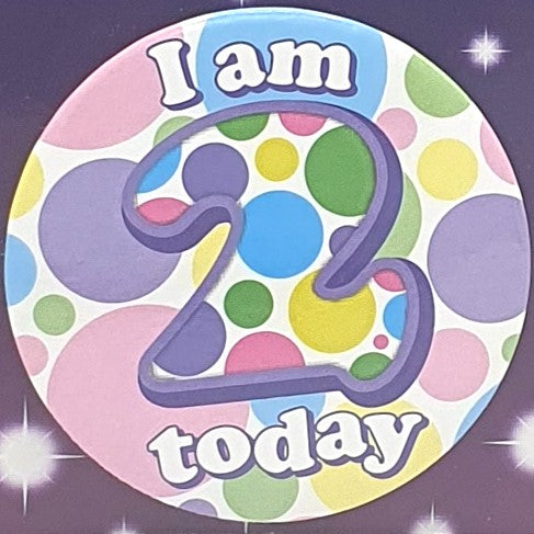 I Am 2 Today Birthday Badge