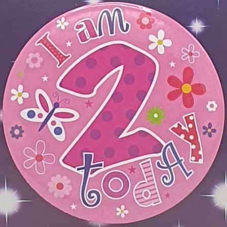 Pink I Am 2 Today Birthday Badge